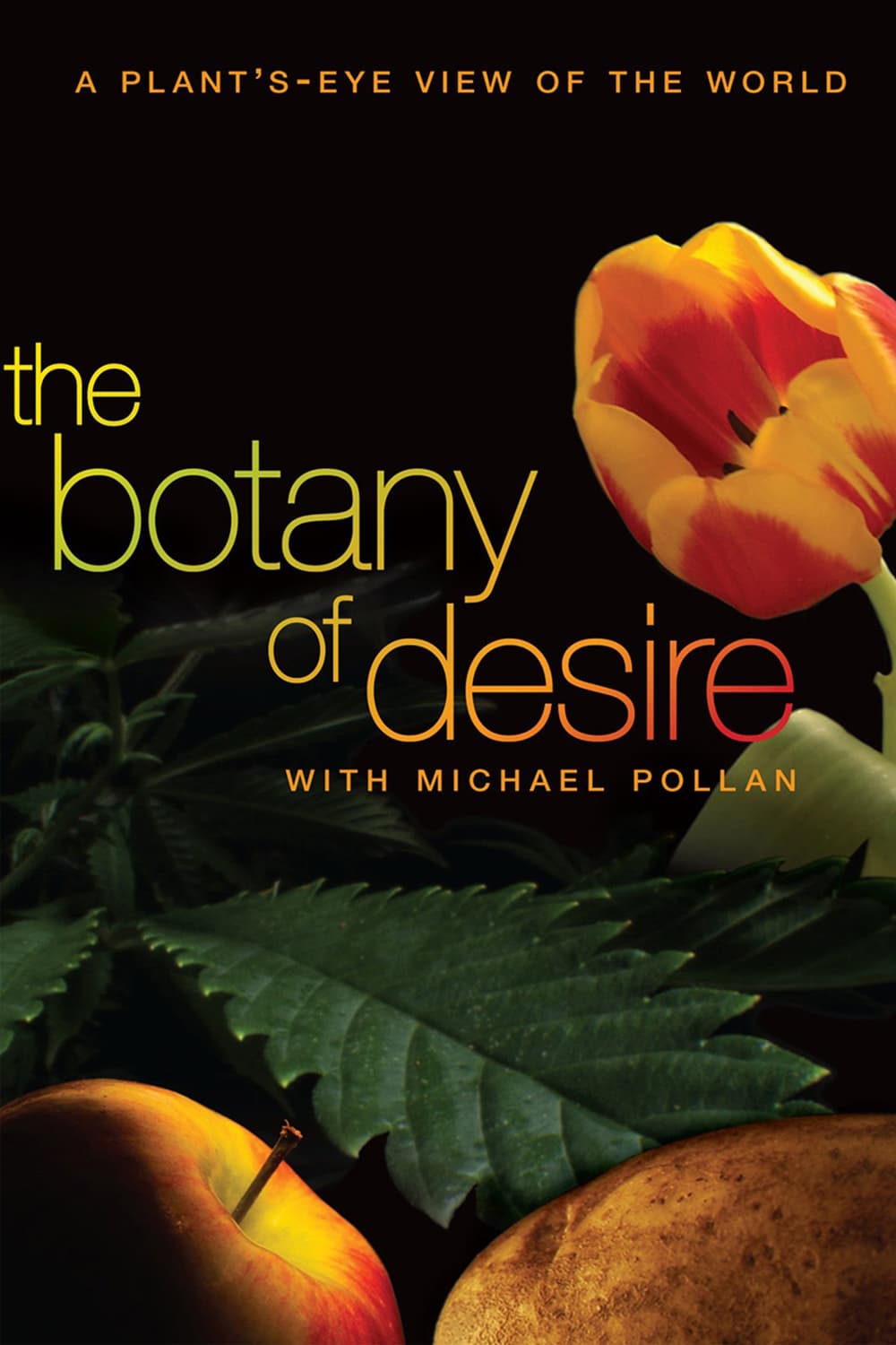The movie poster for "The Botany of Desire". Flowers and food are in the background.